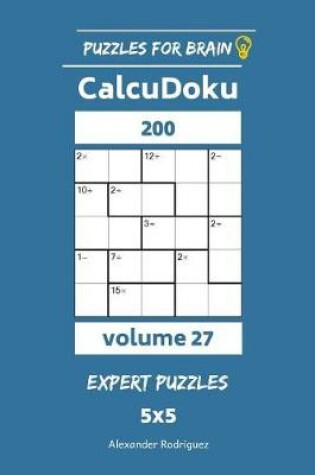 Cover of Puzzles for Brain - CalcuDoku 200 Expert Puzzles 5x5 vol. 27