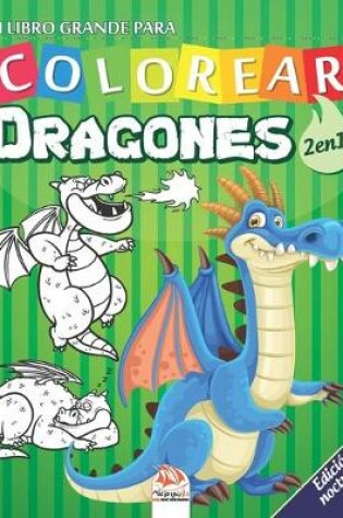 Cover of Mi libro grande para Colorear - Dragones - 2 en 1 - Edicion nocturna