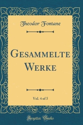 Cover of Gesammelte Werke, Vol. 4 of 5 (Classic Reprint)