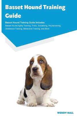 Book cover for Basset Hound Training Guide Basset Hound Training Guide Includes