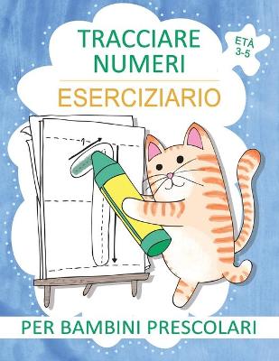 Book cover for Tracciare Numeri Eserciziario per Bambini Prescolari Eta 3-5