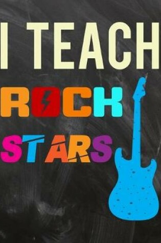 Cover of I Teach Rock Stars