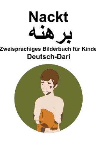 Cover of Deutsch-Dari Nackt / &#1576;&#1585;&#1726;&#1606;&#1726; Zweisprachiges Bilderbuch für Kinder