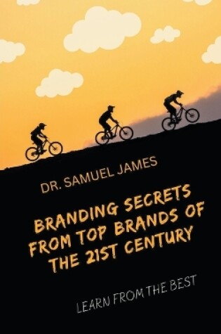 Cover of Branding Secrets from Top Brands of the 21st Century