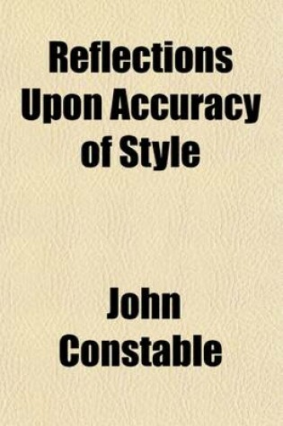 Cover of Reflections Upon Accuracy of Style; In Five Dialogues