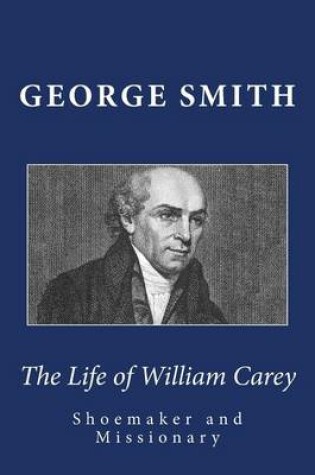 Cover of The Life of William Carey, Shoemaker and Missionary