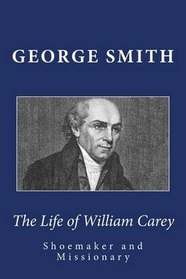 Book cover for The Life of William Carey, Shoemaker and Missionary