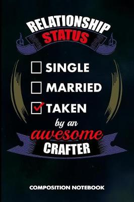 Book cover for Relationship Status Single Married Taken by an Awesome Crafter