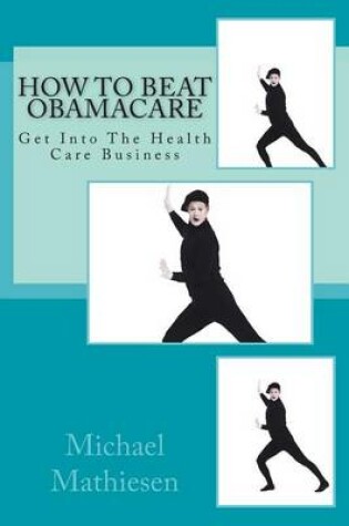 Cover of How To Beat Obamacare