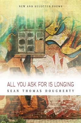 Cover of All You Ask for Is Longing: New and Selected Poems