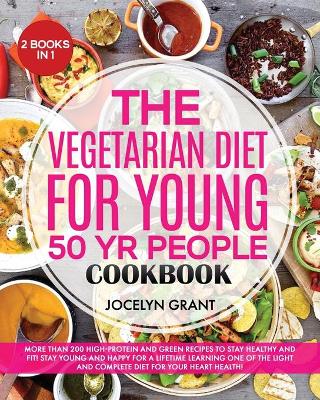 Book cover for The Vegetarian Diet for Young 50 Yr People Cookbook