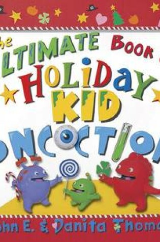 Cover of The Ultimate Book of Holiday Kid Concoctions