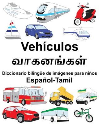 Book cover for Español-Tamil Vehículos/&#2997;&#3006;&#2965;&#2985;&#2969;&#3021;&#2965;&#2995;&#3021; Diccionario bilingüe de imágenes para niños