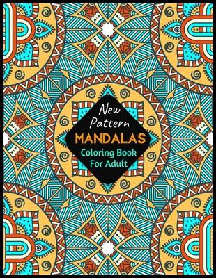 Book cover for New Pattern MANDALAS Coloring Book For Adult