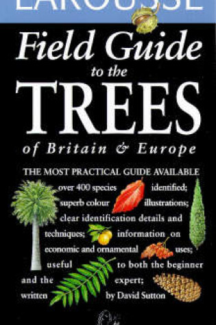 Cover of Larousse Field Guide to the Trees of Britain and Europe