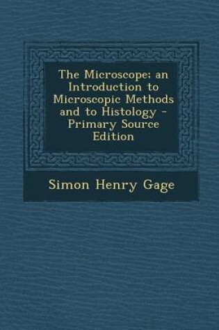 Cover of The Microscope; An Introduction to Microscopic Methods and to Histology - Primary Source Edition