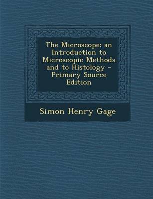 Book cover for The Microscope; An Introduction to Microscopic Methods and to Histology - Primary Source Edition