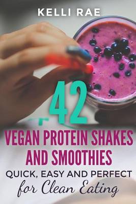 Book cover for 42 Vegan Protein Shakes and Smoothies