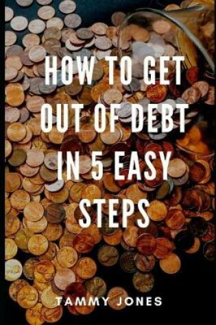 Cover of How to Get Out of Debt in 5 Easy Steps