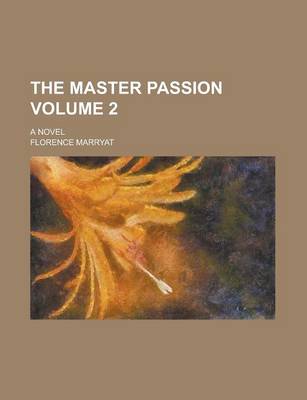 Book cover for The Master Passion; A Novel Volume 2