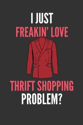 Book cover for I Just Freakin' Love Thrift Shopping