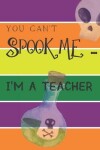 Book cover for You Can't Spook Me... I'm a Teacher