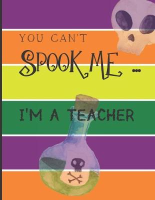 Cover of You Can't Spook Me... I'm a Teacher