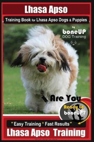 Cover of Lhasa Apso Training Book for Lhasa Apso Dogs & Puppies By BoneUP DOG Training