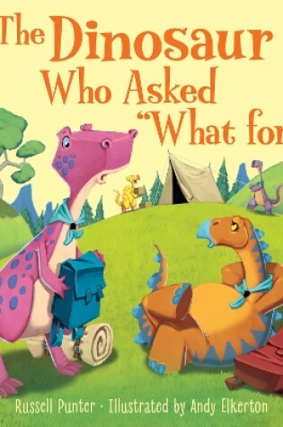 Cover of The Dinosaur Who Asked 'What for?'