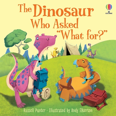 Book cover for The Dinosaur Who Asked 'What for?'