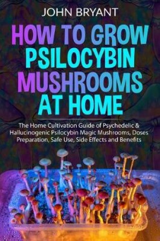 Cover of How to Grow Psilocybin Mushrooms at Home