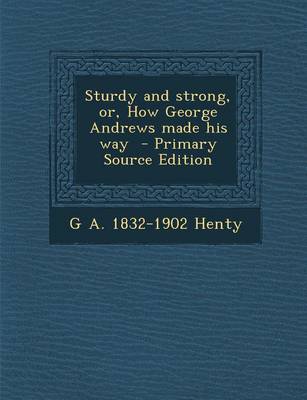 Book cover for Sturdy and Strong, Or, How George Andrews Made His Way