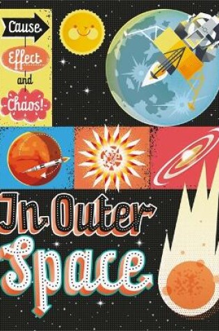 Cover of Cause, Effect and Chaos!: In Outer Space
