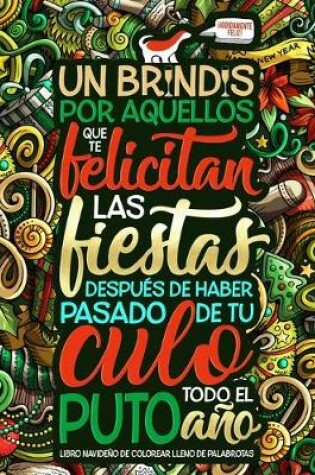 Cover of Un brindis por aquellos que te felicitan las fiestas después de haber pasado de tu culo todo el puto año