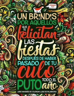 Book cover for Un brindis por aquellos que te felicitan las fiestas después de haber pasado de tu culo todo el puto año