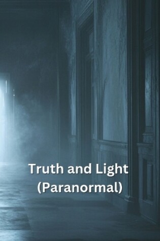 Cover of Truth and Light (Paranormal)