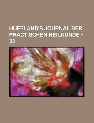 Book cover for Hufeland's Journal Der Practischen Heilkunde (33)