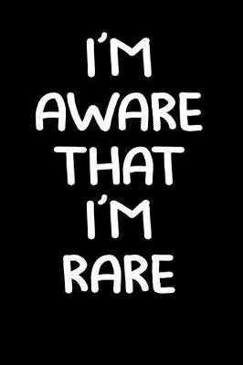 Book cover for I'm Aware That I'm Rare