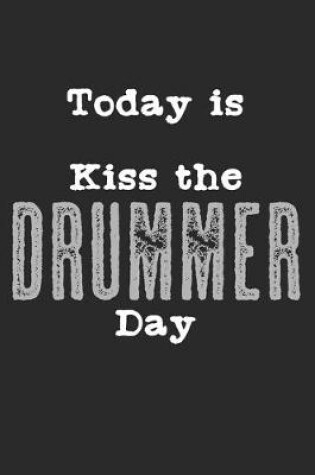 Cover of Today Is Kiss The Drummer Day