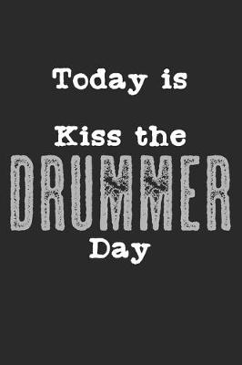 Book cover for Today Is Kiss The Drummer Day
