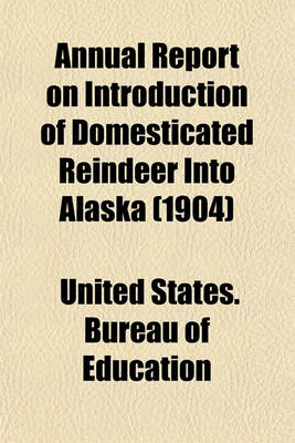 Book cover for Annual Report on Introduction of Domesticated Reindeer Into Alaska (1904)