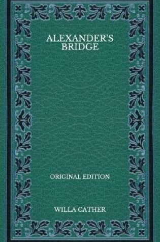 Cover of Alexander's Bridge - Original Edition