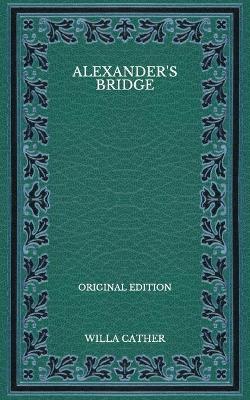 Book cover for Alexander's Bridge - Original Edition