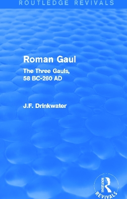 Book cover for Roman Gaul (Routledge Revivals)