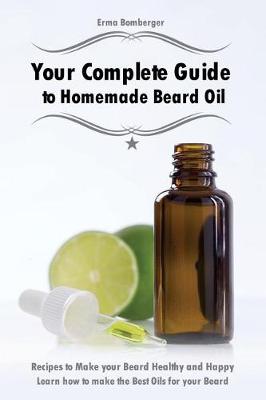 Book cover for Your Complete Guide to Homemade Beard Oil