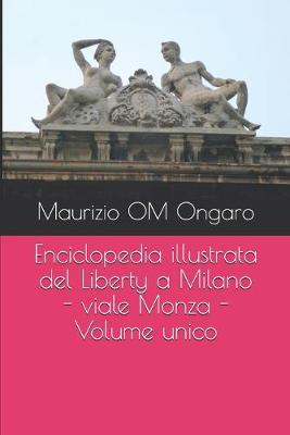 Cover of Enciclopedia illustrata del Liberty a Milano - viale Monza - Volume unico