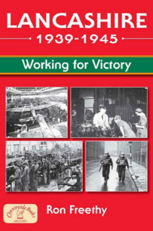 Cover of Lancashire 1939 - 1945: Working for Victory