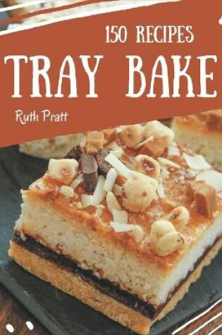 Cover of 150 Tray Bake Recipes