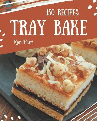 Book cover for 150 Tray Bake Recipes