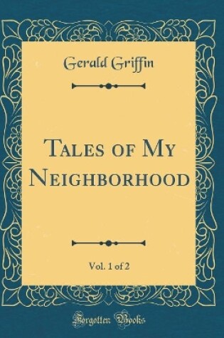 Cover of Tales of My Neighborhood, Vol. 1 of 2 (Classic Reprint)